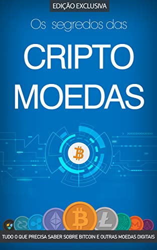 Capa do livro: CRIPTOMOEDAS: O Segredo das Criptomoedas e da Blockchain, Tudo o Que Precisa Saber Sobre Bitcoin e Outras Moedas Digitais (Bitcoin, Blockchain & Criptomoedas) - Ler Online pdf