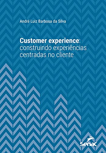 Capa do livro: Customer experience: construindo experiências centradas no cliente (Série Universitária) - Ler Online pdf