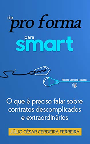 Capa do livro: De pro forma para smart: O que é preciso falar sobre contratos descomplicados e extraordinários - Ler Online pdf