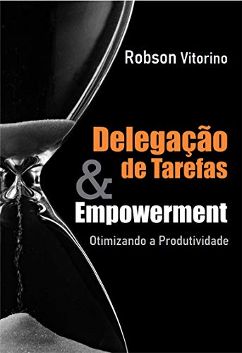 Livro PDF Delegação de Tarefas e Empowerment: Otimizando o tempo de produtividade