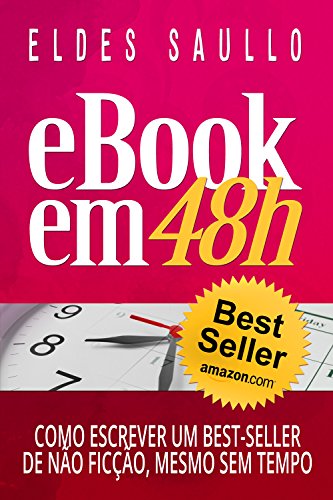 Livro PDF E-book em 48h: Como Escrever Um Best-Seller de Não Ficção, Mesmo Sem Tempo