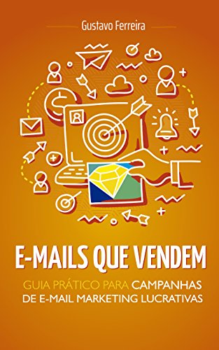 Livro PDF: E-mails Que Vendem: Guia Prático Para Campanhas de E-mail Marketing Lucrativas