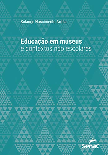 Livro PDF Educação em museus e contextos não escolares (Série Universitária)