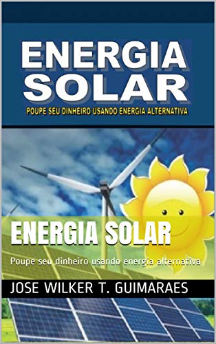 Capa do livro: Energia Solar: Poupe seu dinheiro usando energia alternativa (001 Livro 1) - Ler Online pdf