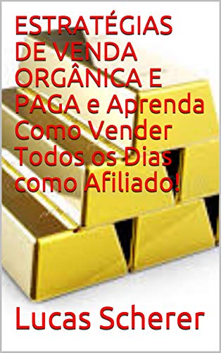 Livro PDF: ESTRATÉGIAS DE VENDA ORGÂNICA E PAGA e Aprenda Como Vender Todos os Dias como Afiliado!