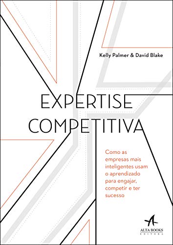 Livro PDF: Expertise Competitiva: Como as empresas mais inteligentes usam o aprendizado para engajar, competir e ter sucesso