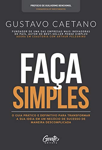 Capa do livro: Faça Simples: O guia prático e definitivo para transformar a sua ideia em um negócio de sucesso de maneira descomplicada - Ler Online pdf