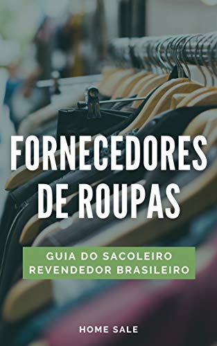 Livro PDF: Fornecedores de Roupas (Lista): Guia do sacoleiro Revendedor Brasileiro