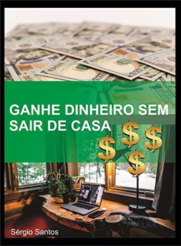 Capa do livro: Ganhe dinheiro sem sair de casa - Ler Online pdf