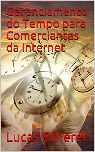 Livro PDF: Gerenciamento do Tempo para Comerciantes da Internet