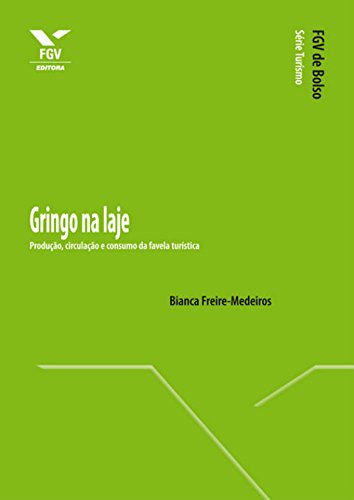 Capa do livro: Gringo na laje: produção, circulação e consumo da favela turística (FGV de Bolso) - Ler Online pdf