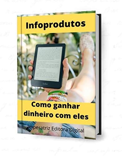 Capa do livro: Infoprodutos: Como ganhar dinheiro com eles - Ler Online pdf
