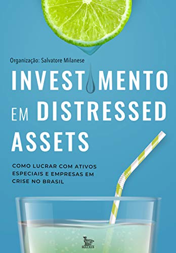 Capa do livro: Investimento em distressed assets: Como lucrar com ativos especiais e empresas em crise no Brasil - Ler Online pdf