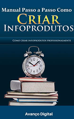 Livro PDF: Manual Passo a Passo Como Criar Infoprodutos: Revelado o Metodo Passo a Passo de Como Criar Seu Própio Infoproduto