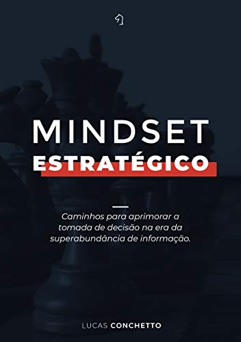 Capa do livro: Mindset Estratégico: Caminhos para aprimorar a tomada de decisão na era da superabundância de informação. - Ler Online pdf