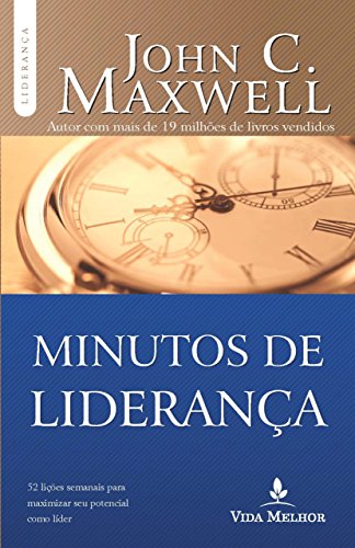Capa do livro: Minutos de liderança: 52 lições semanais para maximizar seu potencial como líder (Coleção Liderança com John C. Maxwell) - Ler Online pdf