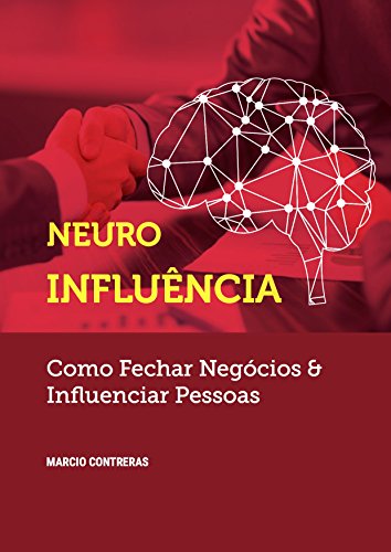 Capa do livro: Neuroinfluência: Como fechar negócios & Influenciar pessoas - Ler Online pdf