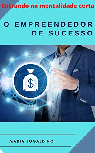Capa do livro: O Empreendedor de Sucesso: sucesso não está no emprego, mas em fazer negócios - Ler Online pdf