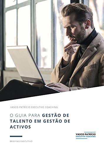 Livro PDF: O Guia Para Gestão de Talento em Gestão de Activos: Passos Simples Para Melhor Gerir e Desenvolver Traders e Analistas (Briefings de Gestão de Activos Livro 2)