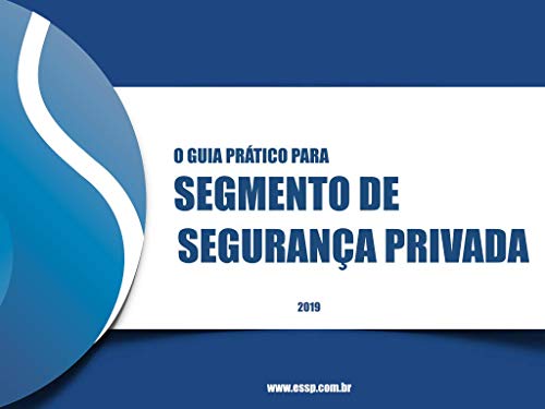 Capa do livro: O Guia Prático para o Segmento de Segurança Privada: Guia simples para auxiliar o dia a dia do segmento de segurança privada no Brasil - Ler Online pdf