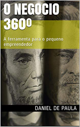 Capa do livro: O Negocio 360º: A ferramenta para o pequeno empreendedor (O negócio 360° Livro 1) - Ler Online pdf