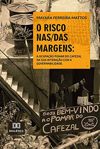 Livro PDF O Risco nas/das Margens: a ocupação Pomar do Cafezal na sua interação com a governabilidade