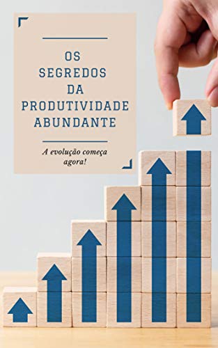 Capa do livro: Os Segredos da Produtividade Abundante: A evolução começa agora! - Ler Online pdf