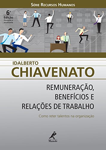 Capa do livro: Remuneração, Benefícios e Relações de Trabalho: Como Reter Talentos na Organização (Série Recursos Humanos) - Ler Online pdf