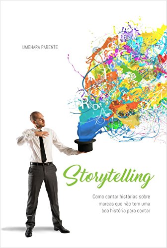 Livro PDF Storytelling: Como contar histórias sobre marcas que não têm uma boa história para contar
