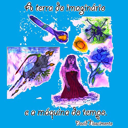 Capa do livro: A Terra do Imaginário : e a máquina do tempo (a terra do imaginario Livro 1) - Ler Online pdf