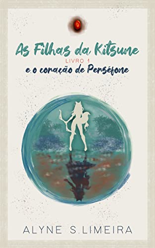 Capa do livro: As Filhas da Kitsune : E o coração de Perséfone - Ler Online pdf