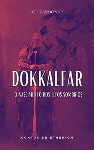 Capa do livro: Dokkalfar – O Nascimento dos Elfos Sombrios (Contos de Etherion Livro 1) - Ler Online pdf