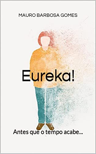 Livro PDF: Eureka!: Antes que o tempo acabe…