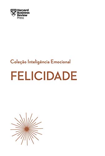 Livro PDF: Felicidade (Coleção Inteligência Emocional – HBR)