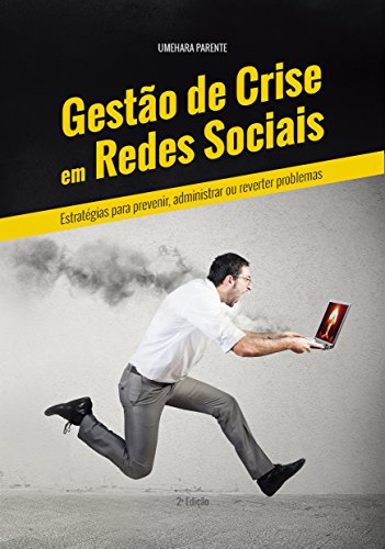 Livro PDF Gestão de Crise em Redes Sociais: Estratégias para Prevenir, Administrar ou Reverter Problemas