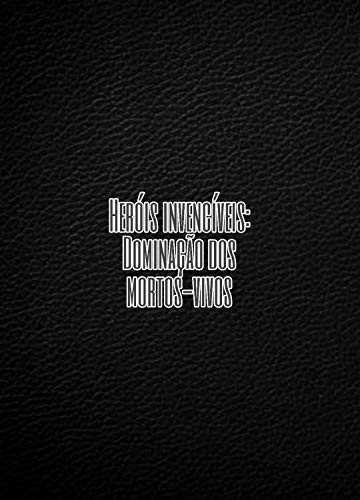 Capa do livro: Heróis invencíveis: Dominação dos mortos-vivos - Ler Online pdf