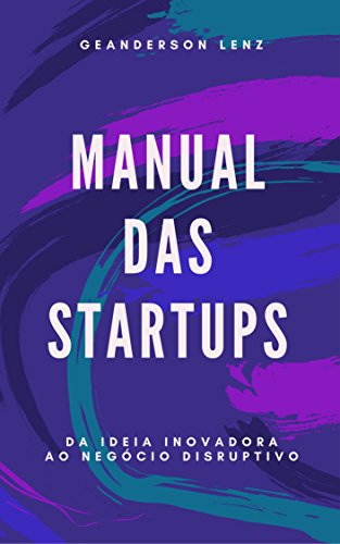 Livro PDF Manual das Startups: Como decifrar o mundo das empresas inovadoras de forma rápida e fácil