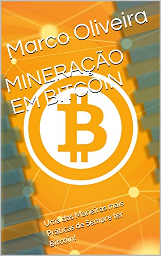 Capa do livro: MINERAÇÃO EM BITCOIN: Uma das Maneiras mais Práticas de Sempre ter Bitcoin! - Ler Online pdf