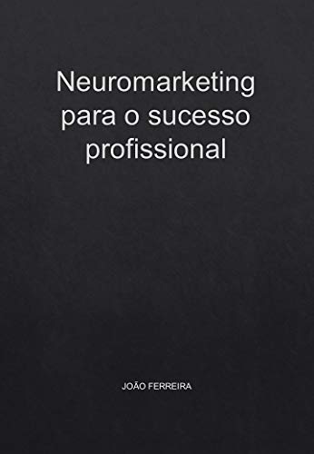 Capa do livro: Neuromarketing para o sucesso profissional - Ler Online pdf
