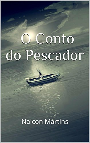 Livro PDF O Conto do Pescador: Naicon Martins