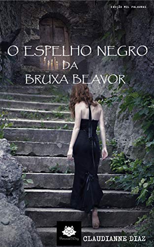 Livro PDF: O Espelho Negro da Bruxa Beavor: Autora de Brísia Belmonte