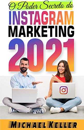 Capa do livro: O Poder Secreto do Instagram Marketing 2021 - Ler Online pdf