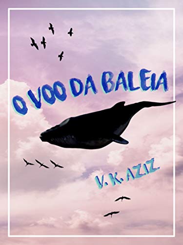 Capa do livro: O Voo da Baleia - Ler Online pdf