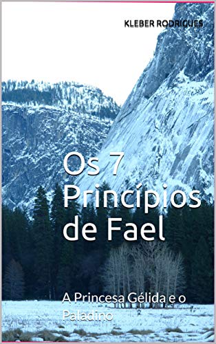 Capa do livro: Os 7 Princípios de Fael: A Princesa Gélida e o Paladino - Ler Online pdf
