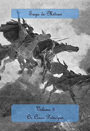 Livro PDF: Os Cinco Príncipes (Saga de Mitrax Livro 3)