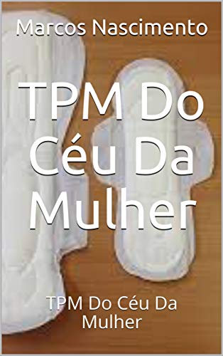 Livro PDF: TPM Do Céu Da Mulher: TPM Do Céu Da Mulher (1)