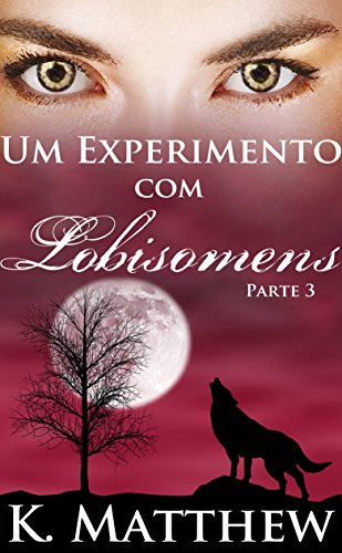 Capa do livro: Um Experimento com Lobisomens: Parte 3 - Ler Online pdf
